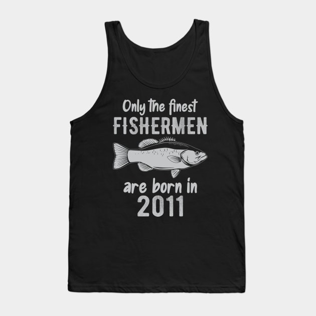 Only The Finest Fishermen Are Born In 2011 Tank Top by DragonTees